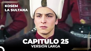 Kosem La Sultana Capítulo 25 Versión Larga