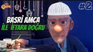 Basri Amca Ile Iftara Doğru