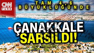 SON DAKİKA! 🚨 | Çanakkale'de Korkutan Deprem! 4,6 Büyüklüğünde Deprem Meydana Ge