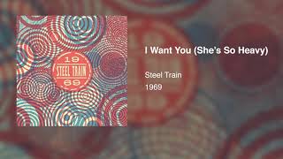 Watch Steel Train I Want You Shes So Heavy video