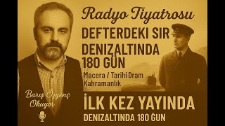 Radyo Tiyatrosu - Defterdeki Sır - Denizaltında 180 Gün - Dram Kahramanlık - İlk Kez Yayında