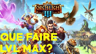 Torchlight 3 - Que Faire Niveau Max?