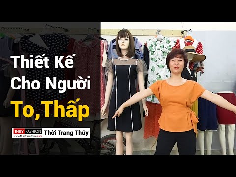 Kinh nghiệm thiết kế Váy Áo cho người To và thấp | Thời Trang Thủy