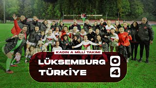 Lüksemburg 0-4 Türkiye | Kadın A Millî