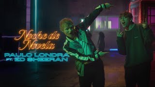 Paulo Londra Ft. Ed Sheeran - Noche De Novela