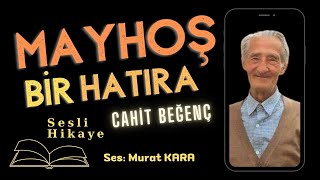Mayhoş Bir Hatıra - Cahit Beğenç - Türk Edebiyatı - Sesli Kitap Dinle