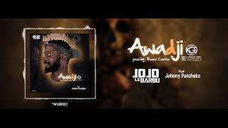 Jojo Le Barbu - Awadji Feat Johnny Patcheko