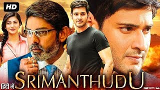 Srimanthudu 2015 Mahesh Babu & Shruti Haasan Hindi Dubbed Action Drama Full Hd