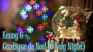 Watch Kenny G Cantique De Noel o Holy Night video