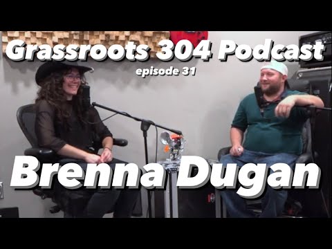 Brenna Dugan | Grassroots 304 Podcast #31 | Singer Songwriter, Indie, Folk Upcoming Artist 2023