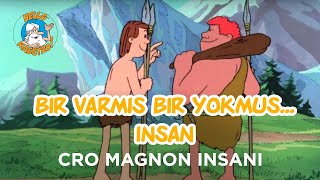 Bir Varmış Bir Yokmuş...bir Zamanlar Insan Cro Magnon Insanı Ep03