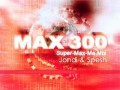 MAX 300 (SUPER - MAX ME MIX) - JONDI & SPESH