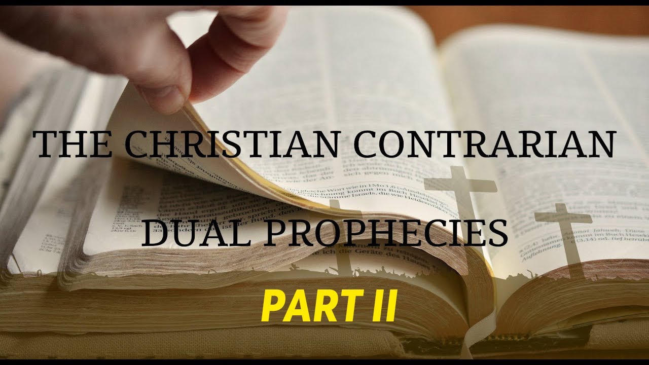 The Christian Contrarian Dual Prophecies Part 2