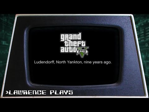 Yes Really - Lawrence Plays Grand Theft Auto V