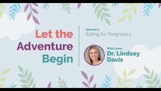 Let the Adventure Begin: Eating for Pregnancy