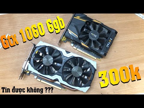 Gtx 1060 6gb giá 300k tin được không ???