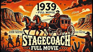 Stagecoach 1939 - Full Movie John Wayne Clic Western Restored Hd