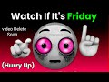 Watch This If It's Friday...(Hurry Up!)