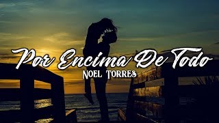 Watch Noel Torres Por Encima De Todo video