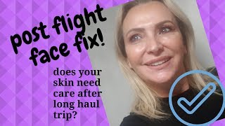 QUICK FACE FIX , AFTER 32 HOURS TRAVELLING - SKIN CARE AFTER LONG HAUL FLIGHT