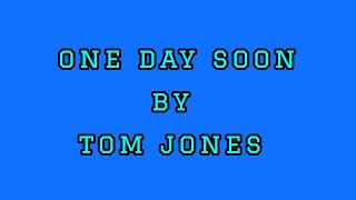 Watch Tom Jones One Day Soon video
