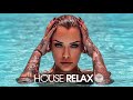 House Relax 2020 (New & Best Deep House Music | Chill Out Mix #40)