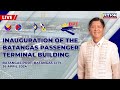 Inauguration of the Batangas Port Passenger Terminal Building 04/26/2024
