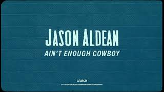 Watch Jason Aldean Aint Enough Cowboy video