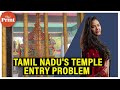 How Tamil Nadu’s temple entry problem is spreading, Gounders, Thevars say, ‘Our god our temple’