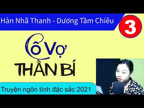 Tập 3 - CÔ VỢ THẦN BÍ MUỐN CHẠY ĐÂU - Hàn Nhã Thanh Dương Tầm Chiêu - Truyện hay/ MC Tiểu Nguyệt.