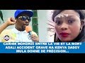 CARINE MOKONZI ENTRE LA VIE ET LA MORT ASALI ACCIDENT GRAVE NA KENYA DADDY MULA DONNE DE PRÉCISION