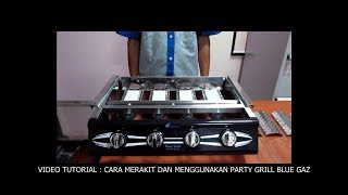 Cara Merakit dan Menggunakan Party Grill blue gaz