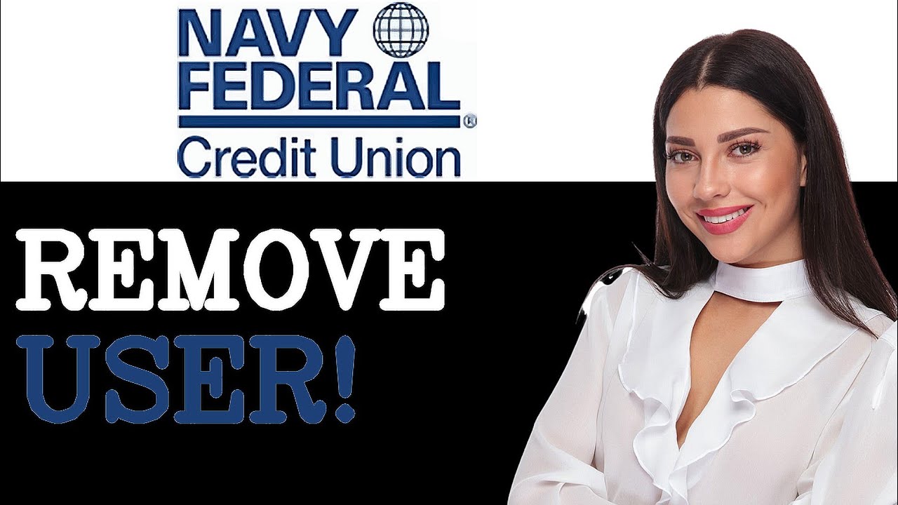 How To Remove An Authorized User From Navy Federal How To Remove An Authorized User From Navy Federal