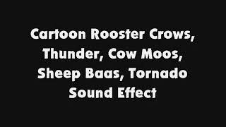 Cartoon Rooster Crows, Thunder, Cow Moos, Sheep Baas, Tornado Sfx