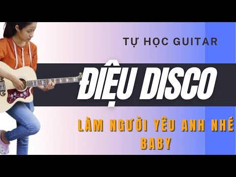 TỰ HỌC GUITAR | Hướng Dẫn Điệu Disco (Làm Người Yêu Anh Nhé Baby)