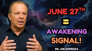 June 27 The Universe Is Sending You A Wake-Up Calllisten Carefully Joe Dispenza