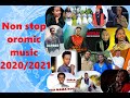 best non- stop Oromo music of 2020/ 2021/Sirboota Afaan oromoo 2020/2021/