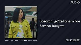 Sarvinoz Ruziyeva - Bozorchi Go'zal Onam Bor (Audio)