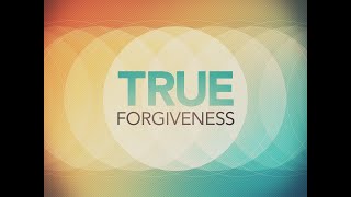 True Forgiveness 4 - Feb 21, 2021