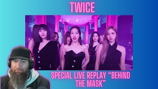 TWICE Special Live Replay “BEHIND THE MASK” MUSIC  REACTION!  AMAZING!