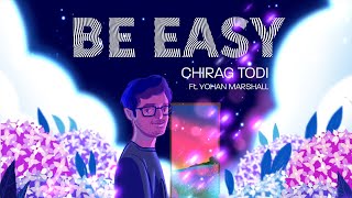 Be Easy - Chirag Todi (feat. YodaDrunk) | Official Music Video
