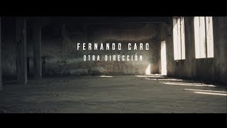 Video Otra Dirección Fernando Caro
