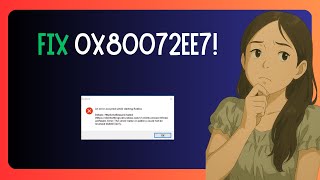Easy Fix For Microsoft Store Error 0X80072Ee7 In Windows 11