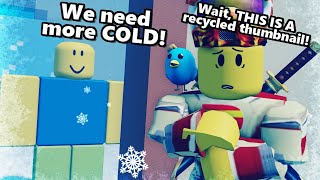 Need More Cold!! (A Roblox Game)