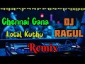 Chennaiya pola Oore illa || Remix || Local Kuthu || Gana Song || @dj_ragul_official
