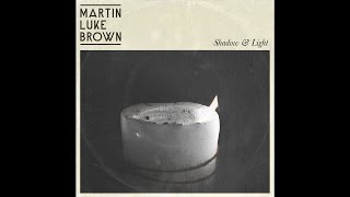 Watch Martin Luke Brown Shadow  Light video
