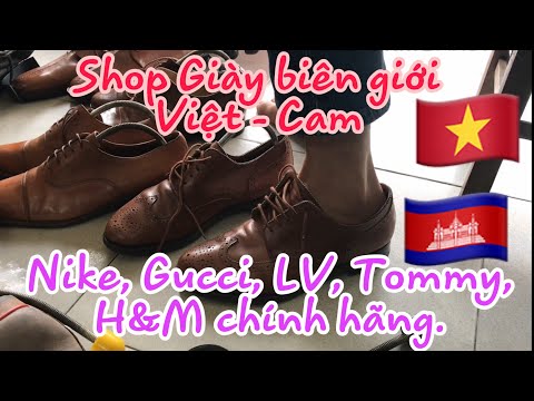 Chợ GIÀY biên giới Vietnam - Cam, những đôi giày hàng hiệu/Viet-CAM border shoe shop, branded shoes