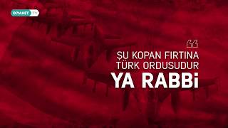 Şu Kopan Fırtına Türk Ordusudur Ya Rabbi