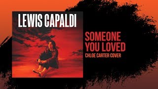 Lewis Capaldi - Someone You Loved Chloe Carter Cover