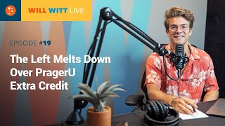 WILL WITT LIVE Episode #19: The Left Melts Down Over PragerU Extra Credit